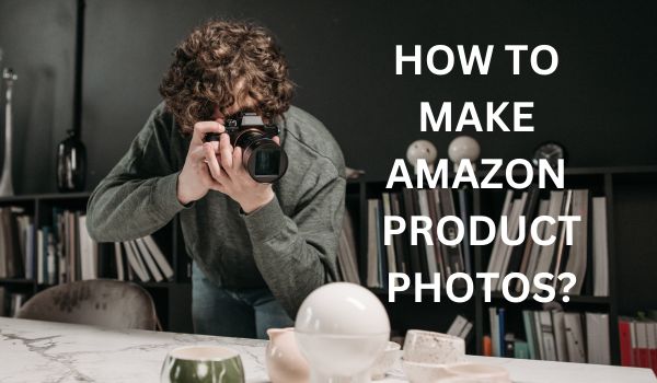 how to make amazon product photos
