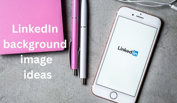 LinkedIn background image ideas